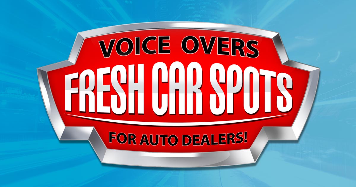 Fresh Car Spots - Voice Talent for Auto Dealers & the Automotive Industry